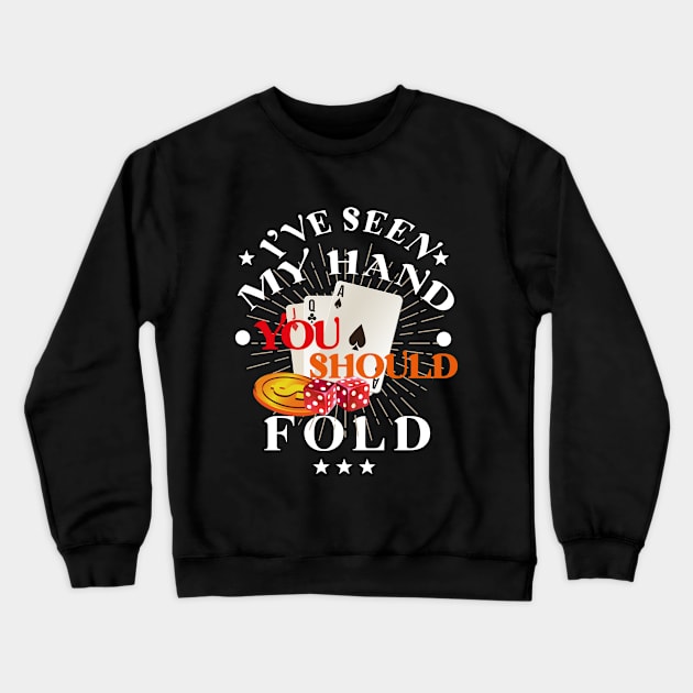 I've Seen My Hand You Should Fold poker, poker gambling birthday gift ideas for boyfriend, Card Game Retro Vintage illustration Crewneck Sweatshirt by JustBeH